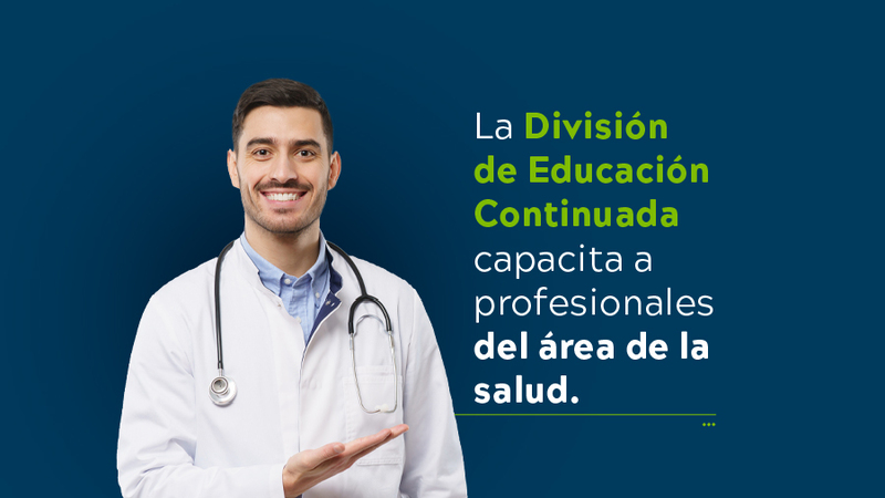 La División de Educación Continuada capacita a profesionales del área de la salud.