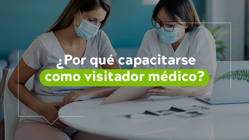 ¿Por qué capacitarse como visitador médico?