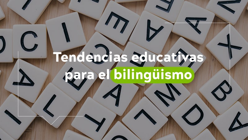 Tendencias Educativas para el Bilingüismo