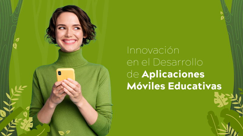 Innovación en el Desarrollo de Aplicaciones Móviles Educativas