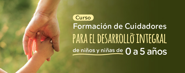 Curso: Formación de cuidadores para el desarrollo integral de niños y niñas de 0 a 5 años