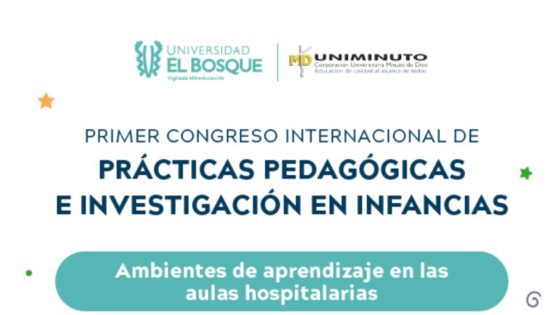 CONGRESO INTERNACIONAL DE PRÁCTICAS PEDAGÓGICAS E INVESTIGACIÓN EN INFANCIAS