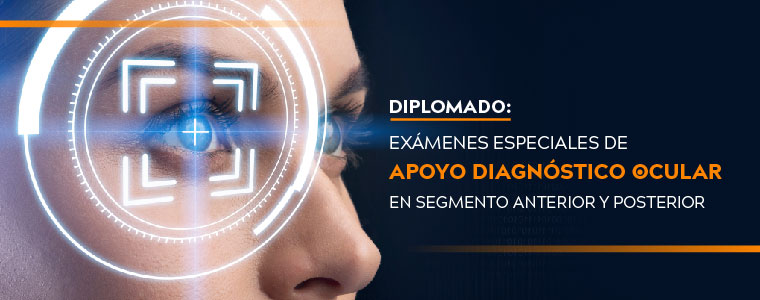 Diplomado: Exámenes especiales de apoyo diagnóstico ocular en segmento anterior y posterior 