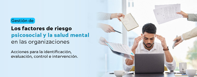 Diplomado: Gestión de los factores de riesgo psicosocial y la salud mental en las organizaciones 