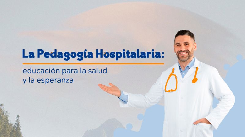 Qué es la Pedagogía Hospitalaria