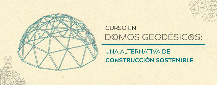 Curso: Diseño, construcción e implementación de domos geodésicos